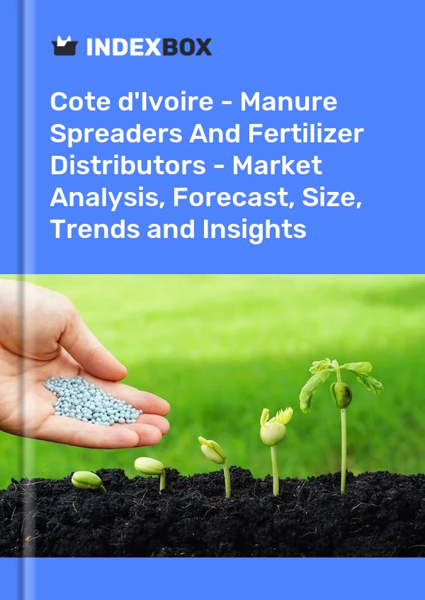 Report Cote d'Ivoire - Manure Spreaders and Fertilizer Distributors - Market Analysis, Forecast, Size, Trends and Insights for 499$