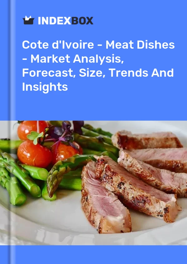 Report Cote d'Ivoire - Meat Dishes - Market Analysis, Forecast, Size, Trends and Insights for 499$