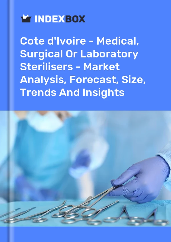 Report Cote d'Ivoire - Medical, Surgical or Laboratory Sterilisers - Market Analysis, Forecast, Size, Trends and Insights for 499$