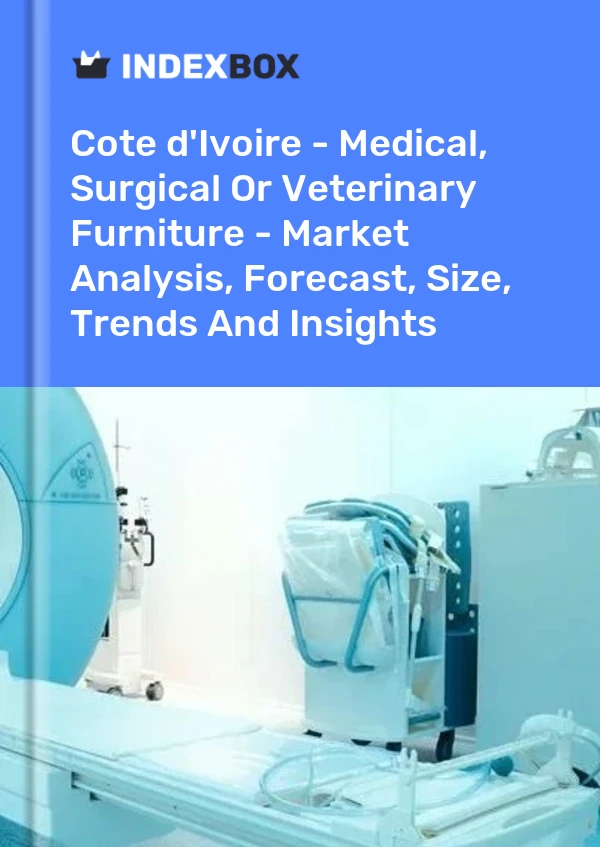 Report Cote d'Ivoire - Medical, Surgical or Veterinary Furniture - Market Analysis, Forecast, Size, Trends and Insights for 499$