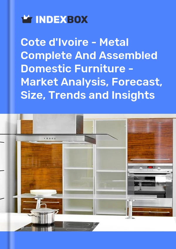 Report Cote d'Ivoire - Metal Complete and Assembled Domestic Furniture - Market Analysis, Forecast, Size, Trends and Insights for 499$