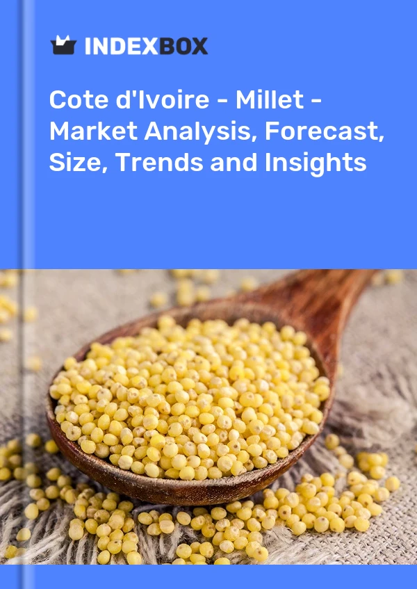 Report Cote d'Ivoire - Millet - Market Analysis, Forecast, Size, Trends and Insights for 499$