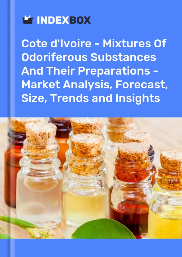 Report Cote d'Ivoire - Mixtures of Odoriferous Substances and Their Preparations - Market Analysis, Forecast, Size, Trends and Insights for 499$