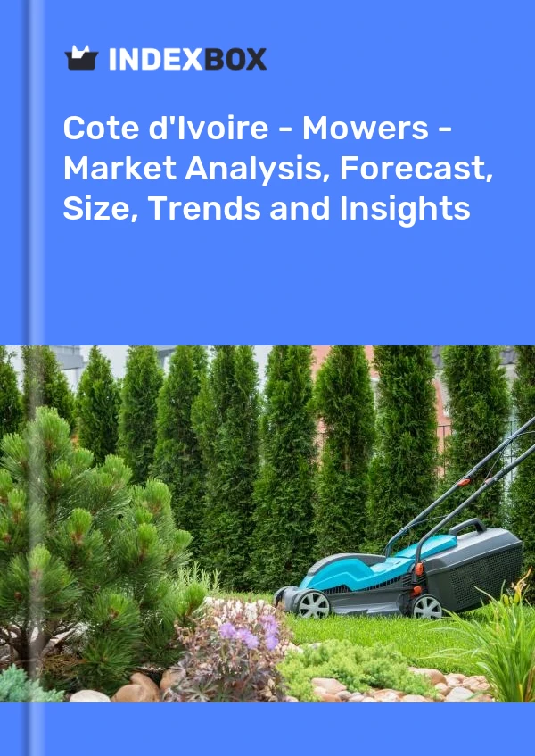 Report Cote d'Ivoire - Mowers - Market Analysis, Forecast, Size, Trends and Insights for 499$