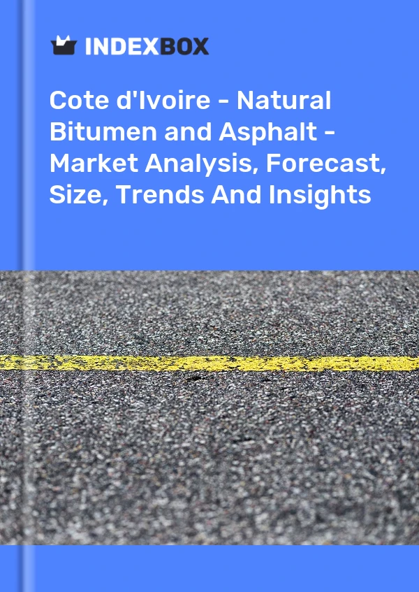 Report Cote d'Ivoire - Natural Bitumen and Asphalt - Market Analysis, Forecast, Size, Trends and Insights for 499$