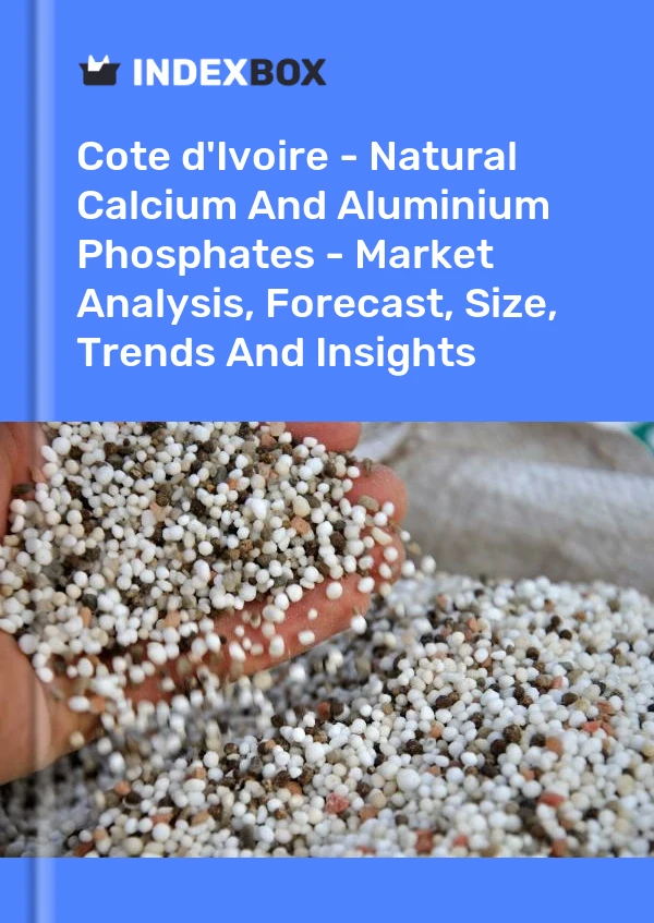 Report Cote d'Ivoire - Natural Calcium and Aluminium Phosphates - Market Analysis, Forecast, Size, Trends and Insights for 499$