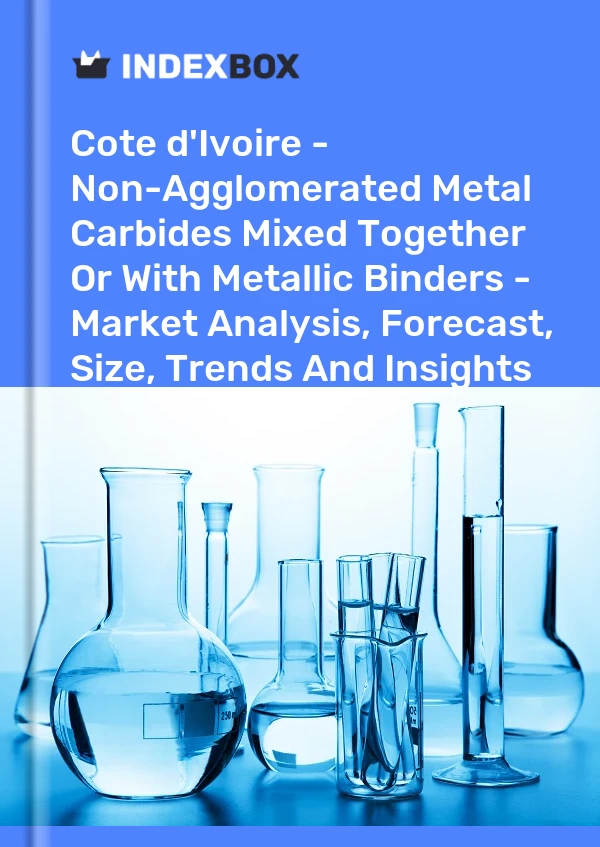 Report Cote d'Ivoire - Non-Agglomerated Metal Carbides Mixed Together or With Metallic Binders - Market Analysis, Forecast, Size, Trends and Insights for 499$