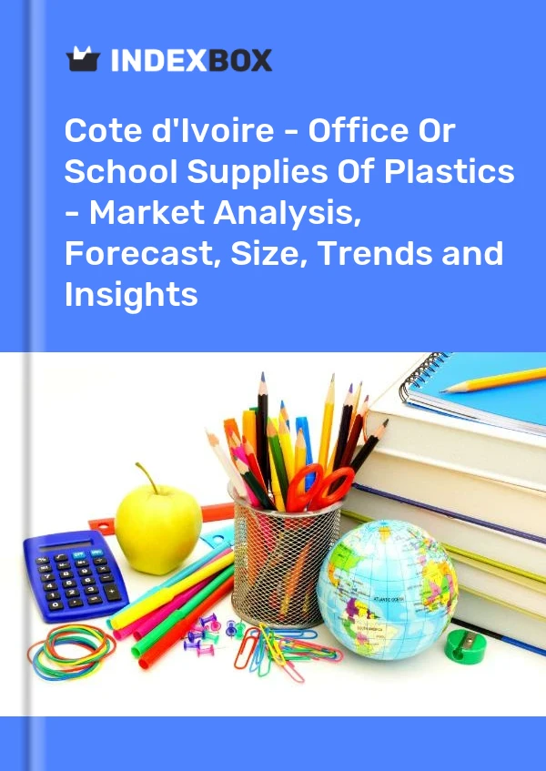 Report Cote d'Ivoire - Office or School Supplies of Plastics - Market Analysis, Forecast, Size, Trends and Insights for 499$