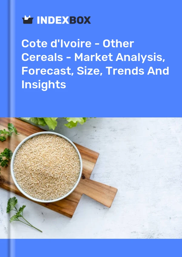 Report Cote d'Ivoire - Other Cereals - Market Analysis, Forecast, Size, Trends and Insights for 499$