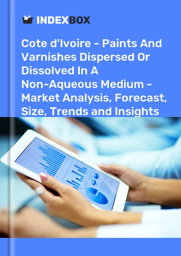 Report Cote d'Ivoire - Paints and Varnishes Dispersed or Dissolved in A Non-Aqueous Medium - Market Analysis, Forecast, Size, Trends and Insights for 499$