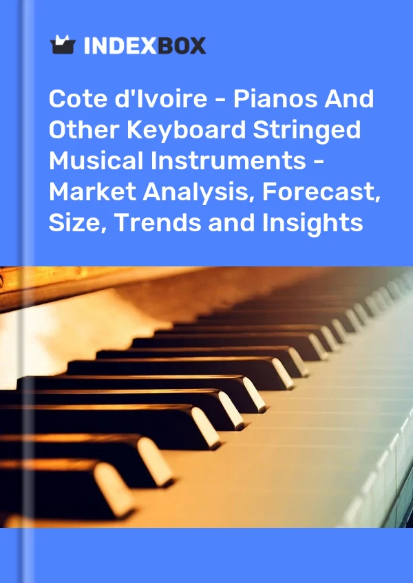 Report Cote d'Ivoire - Pianos and Other Keyboard Stringed Musical Instruments - Market Analysis, Forecast, Size, Trends and Insights for 499$