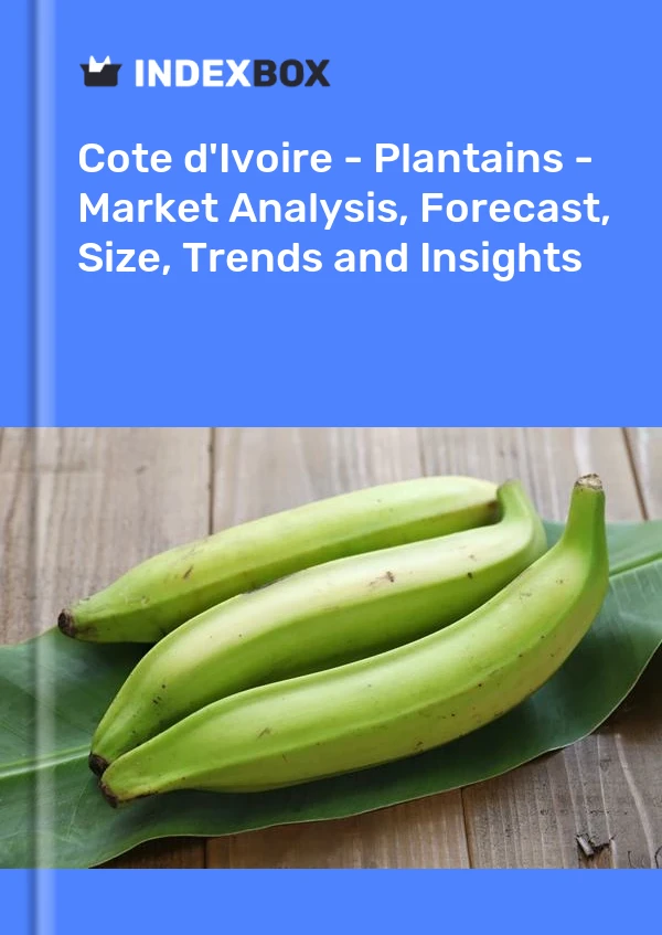 Report Cote d'Ivoire - Plantains - Market Analysis, Forecast, Size, Trends and Insights for 499$