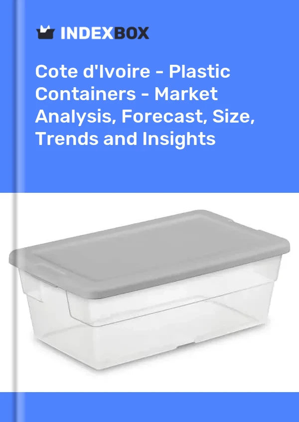 Report Cote d'Ivoire - Plastic Containers - Market Analysis, Forecast, Size, Trends and Insights for 499$