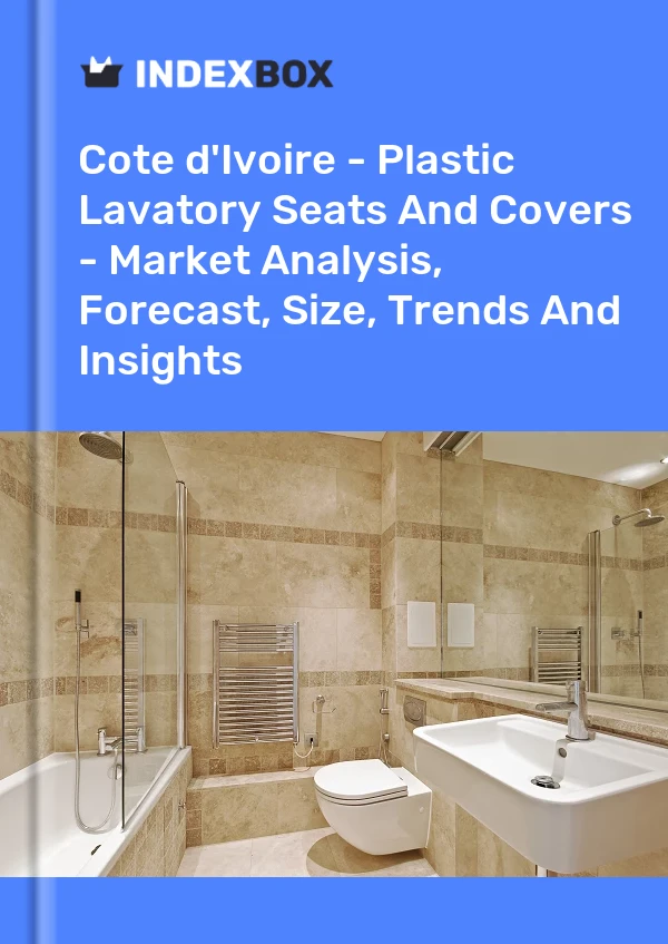 Report Cote d'Ivoire - Plastic Lavatory Seats and Covers - Market Analysis, Forecast, Size, Trends and Insights for 499$