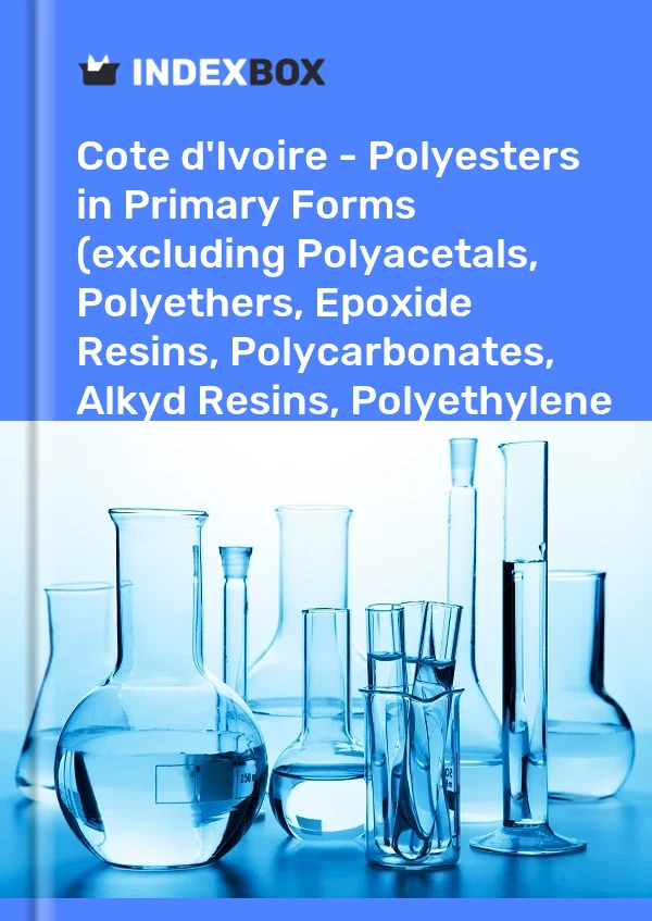 Report Cote d'Ivoire - Polyesters in Primary Forms (excluding Polyacetals, Polyethers, Epoxide Resins, Polycarbonates, Alkyd Resins, Polyethylene Terephthalate, other Unsaturated Polyesters) - Market Analysis, Forecast, Size, Trends and Insights for 499$