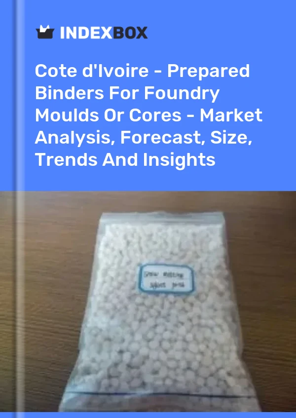 Report Cote d'Ivoire - Prepared Binders for Foundry Moulds or Cores - Market Analysis, Forecast, Size, Trends and Insights for 499$
