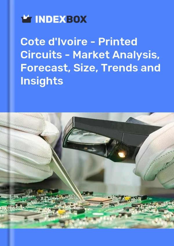 Report Cote d'Ivoire - Printed Circuits - Market Analysis, Forecast, Size, Trends and Insights for 499$