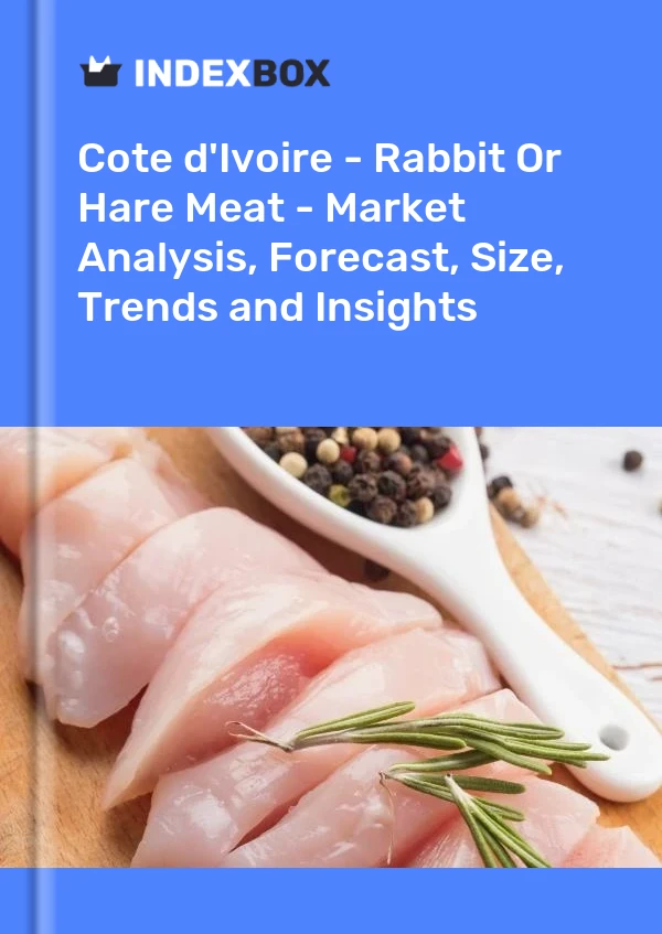 Report Cote d'Ivoire - Rabbit or Hare Meat - Market Analysis, Forecast, Size, Trends and Insights for 499$