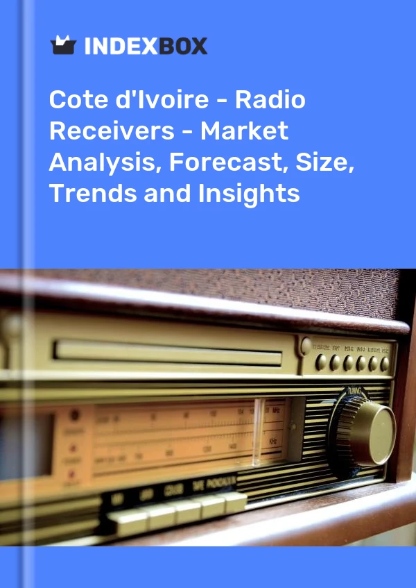 Report Cote d'Ivoire - Radio Receivers - Market Analysis, Forecast, Size, Trends and Insights for 499$