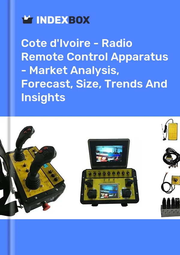 Report Cote d'Ivoire - Radio Remote Control Apparatus - Market Analysis, Forecast, Size, Trends and Insights for 499$