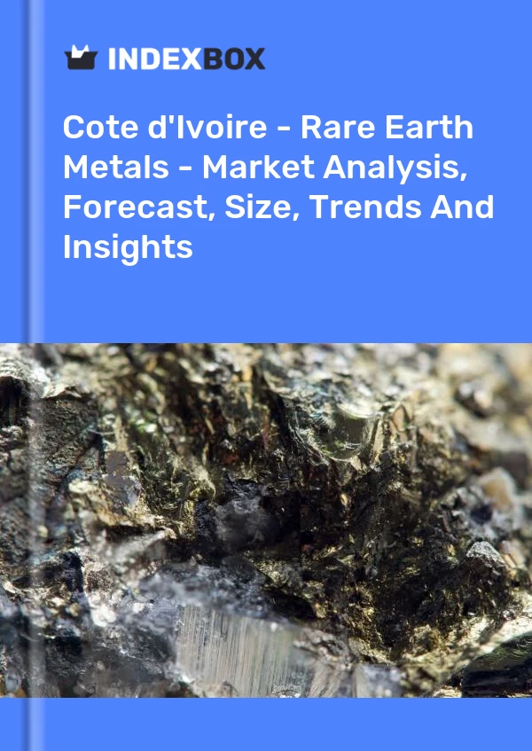 Report Cote d'Ivoire - Rare Earth Metals - Market Analysis, Forecast, Size, Trends and Insights for 499$