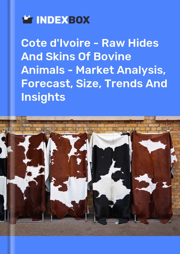 Report Cote d'Ivoire - Raw Hides and Skins of Bovine Animals - Market Analysis, Forecast, Size, Trends and Insights for 499$