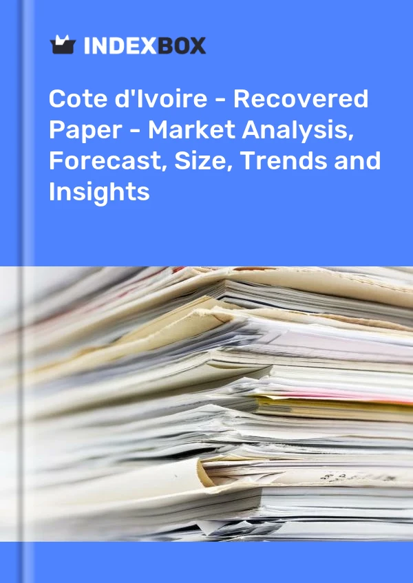 Report Cote d'Ivoire - Recovered Paper - Market Analysis, Forecast, Size, Trends and Insights for 499$