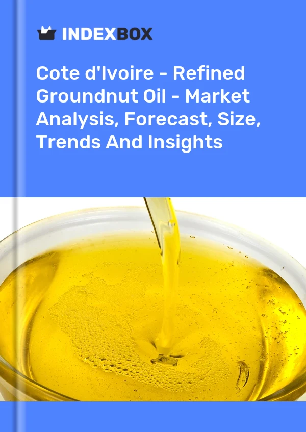 Report Cote d'Ivoire - Refined Groundnut Oil - Market Analysis, Forecast, Size, Trends and Insights for 499$