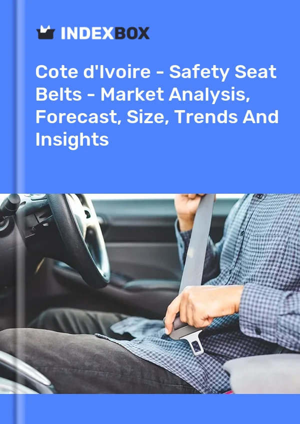 Report Cote d'Ivoire - Safety Seat Belts - Market Analysis, Forecast, Size, Trends and Insights for 499$