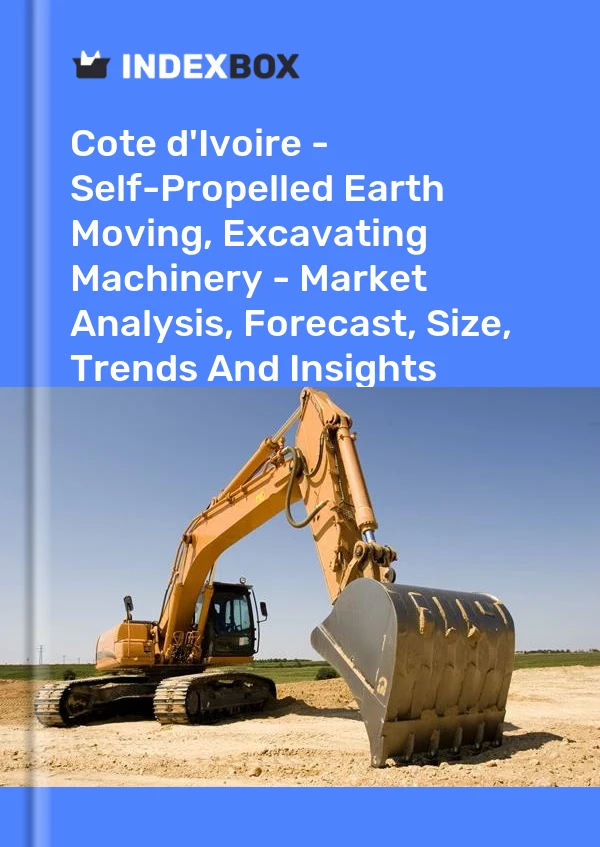 Report Cote d'Ivoire - Self-Propelled Earth Moving, Excavating Machinery - Market Analysis, Forecast, Size, Trends and Insights for 499$