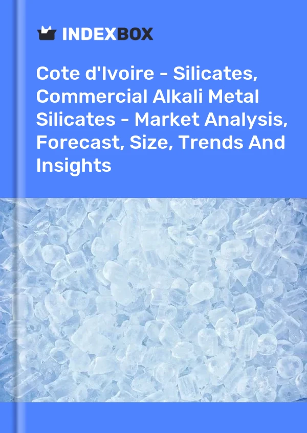 Report Cote d'Ivoire - Silicates, Commercial Alkali Metal Silicates - Market Analysis, Forecast, Size, Trends and Insights for 499$
