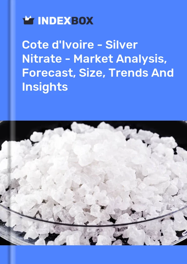 Report Cote d'Ivoire - Silver Nitrate - Market Analysis, Forecast, Size, Trends and Insights for 499$