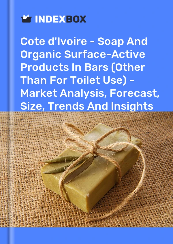 Report Cote d'Ivoire - Soap and Organic Surface-Active Products in Bars (Other Than for Toilet Use) - Market Analysis, Forecast, Size, Trends and Insights for 499$