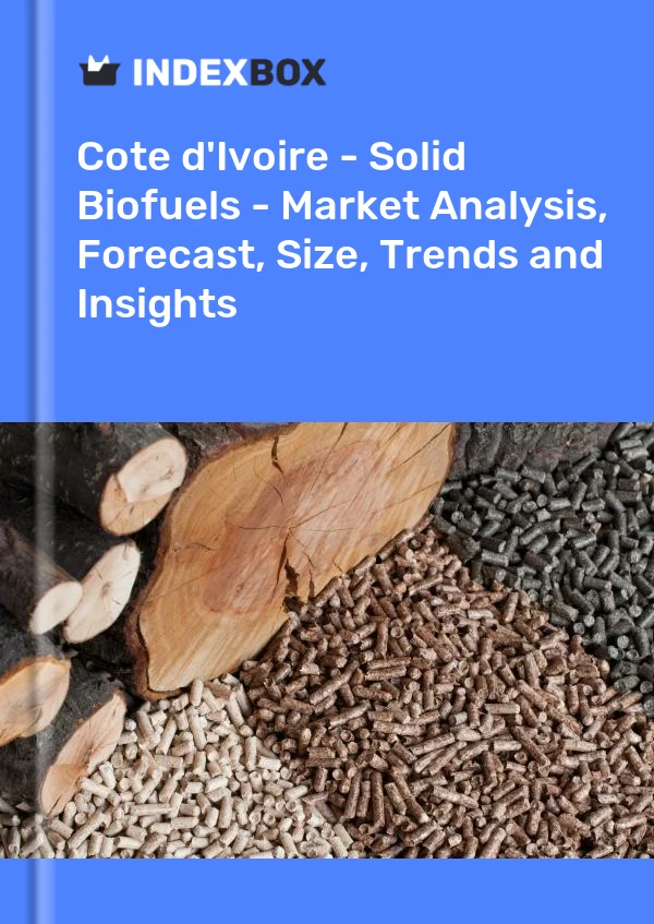 Report Cote d'Ivoire - Solid Biofuels - Market Analysis, Forecast, Size, Trends and Insights for 499$