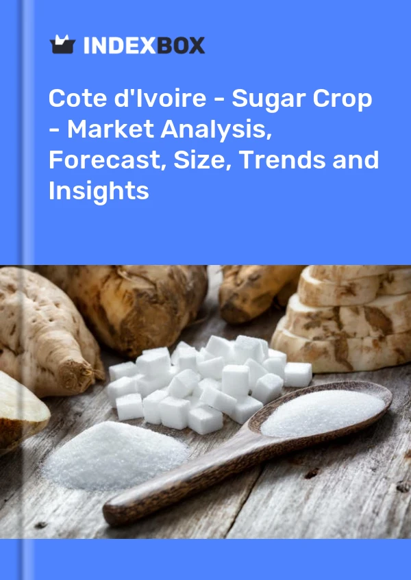 Report Cote d'Ivoire - Sugar Crop - Market Analysis, Forecast, Size, Trends and Insights for 499$