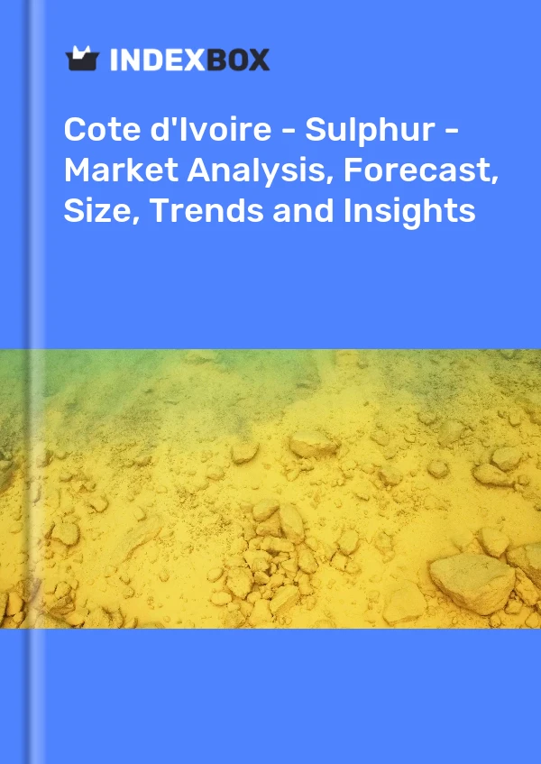 Report Cote d'Ivoire - Sulphur - Market Analysis, Forecast, Size, Trends and Insights for 499$