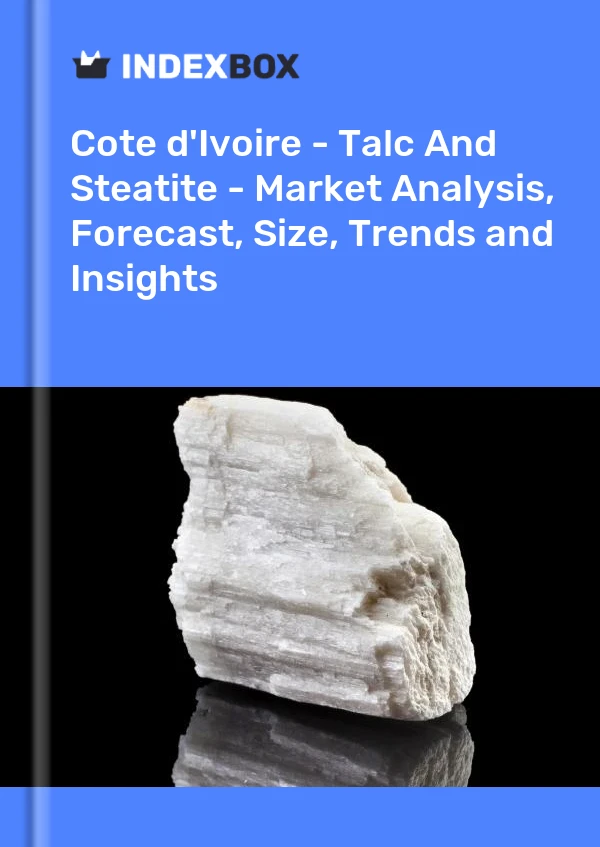 Report Cote d'Ivoire - Talc and Steatite - Market Analysis, Forecast, Size, Trends and Insights for 499$