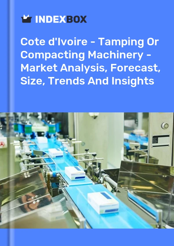 Report Cote d'Ivoire - Tamping or Compacting Machinery - Market Analysis, Forecast, Size, Trends and Insights for 499$