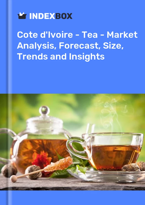 Report Cote d'Ivoire - Tea - Market Analysis, Forecast, Size, Trends and Insights for 499$