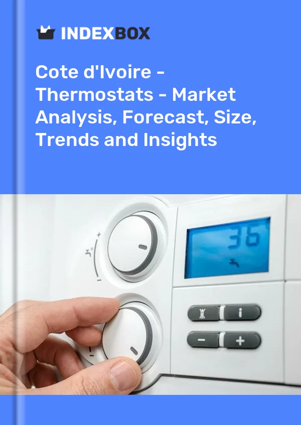 Report Cote d'Ivoire - Thermostats - Market Analysis, Forecast, Size, Trends and Insights for 499$