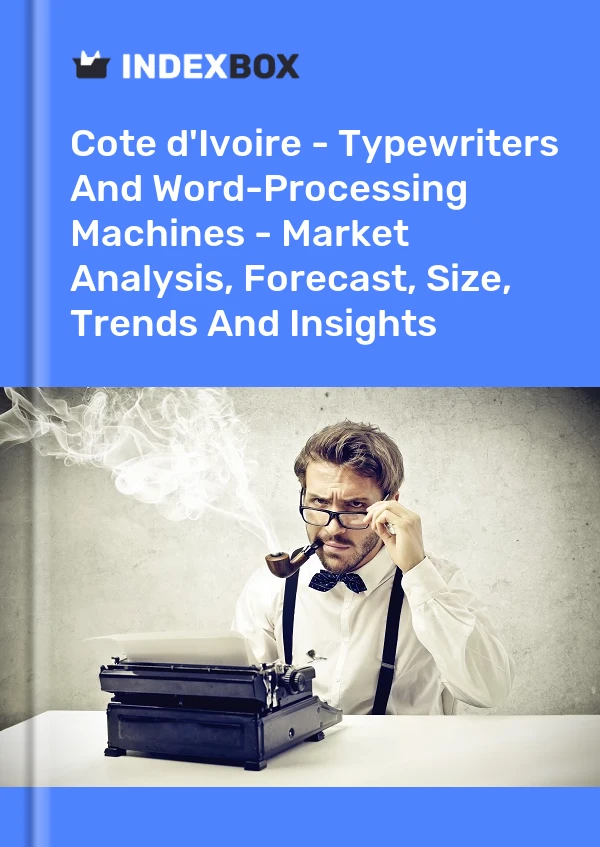 Report Cote d'Ivoire - Typewriters and Word-Processing Machines - Market Analysis, Forecast, Size, Trends and Insights for 499$