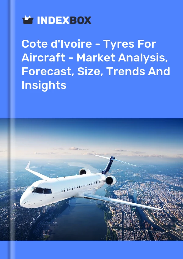 Report Cote d'Ivoire - Tyres for Aircraft - Market Analysis, Forecast, Size, Trends and Insights for 499$