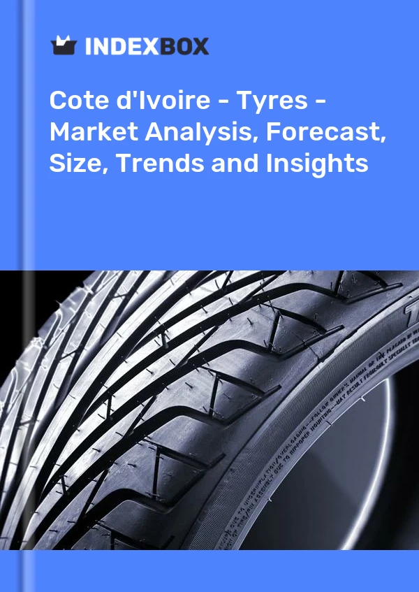 Report Cote d'Ivoire - Tyres - Market Analysis, Forecast, Size, Trends and Insights for 499$
