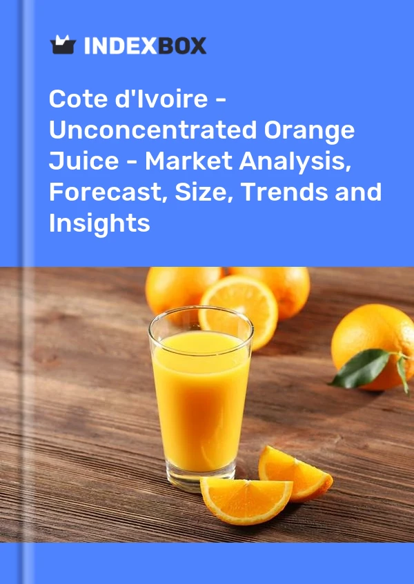 Report Cote d'Ivoire - Unconcentrated Orange Juice - Market Analysis, Forecast, Size, Trends and Insights for 499$