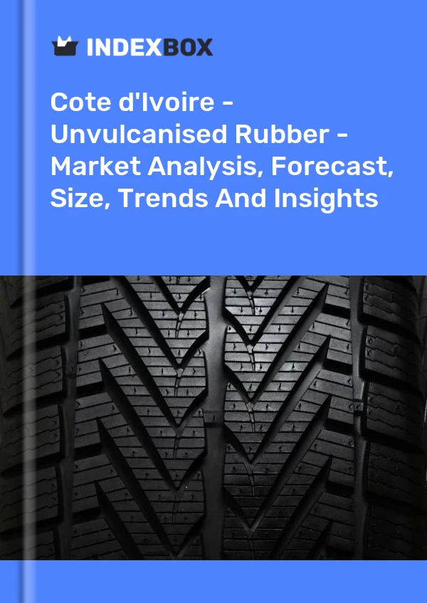 Report Cote d'Ivoire - Unvulcanised Rubber - Market Analysis, Forecast, Size, Trends and Insights for 499$