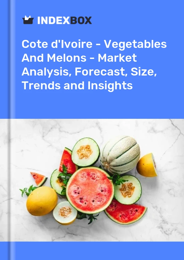 Report Cote d'Ivoire - Vegetables and Melons - Market Analysis, Forecast, Size, Trends and Insights for 499$
