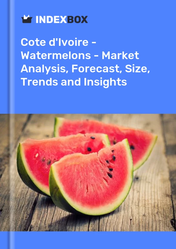 Report Cote d'Ivoire - Watermelons - Market Analysis, Forecast, Size, Trends and Insights for 499$