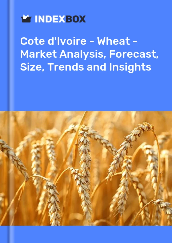 Report Cote d'Ivoire - Wheat - Market Analysis, Forecast, Size, Trends and Insights for 499$