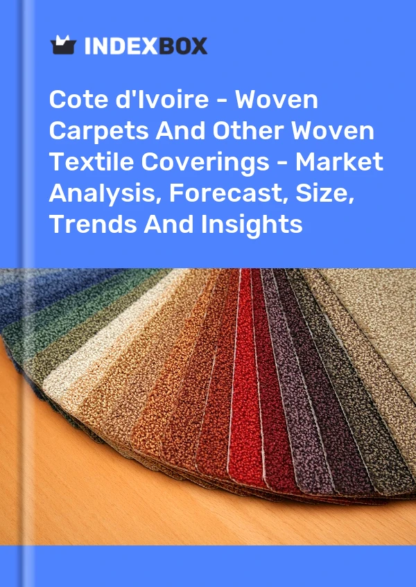 Report Cote d'Ivoire - Woven Carpets and Other Woven Textile Coverings - Market Analysis, Forecast, Size, Trends and Insights for 499$