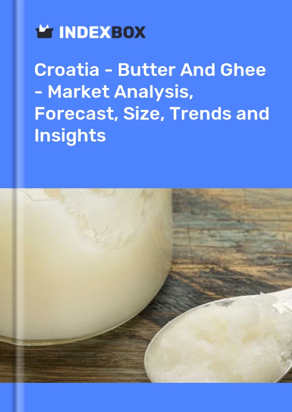 Croatia - Butter And Ghee - Market Analysis, Forecast, Size, Trends and Insights